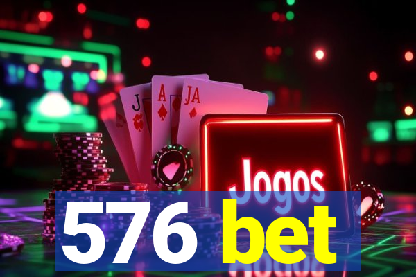 576 bet